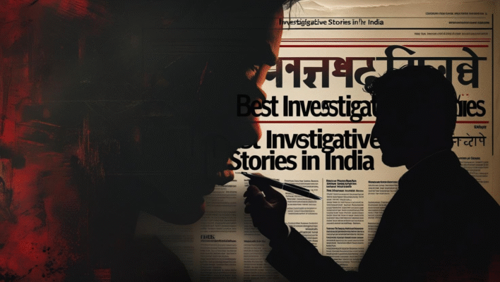 Best Investigative Stories in India